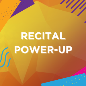 RECITAL POWER-UP